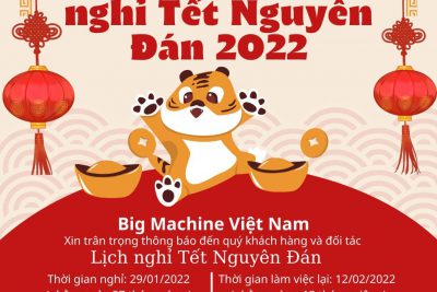 BigMachine Việt Nam Thông Báo Lịch Nghỉ Lễ Tết Nguyên Đán 2022
